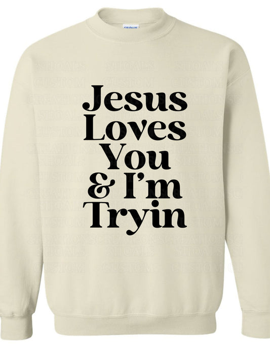 Jesus Loves You & I'm Tryin